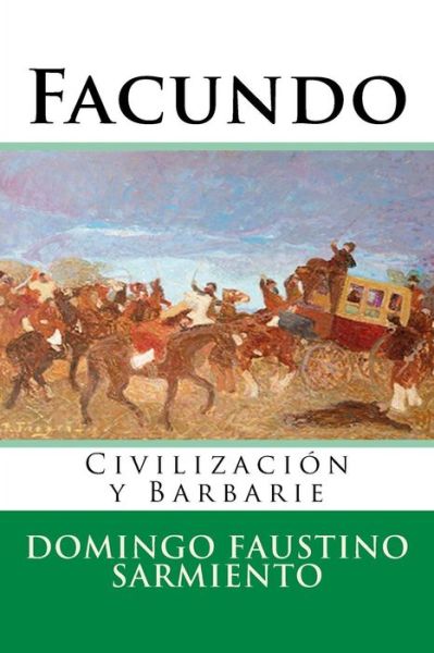 Facundo - Domingo Faustino Sarmiento - Bøger - Createspace Independent Publishing Platf - 9781523866083 - 3. februar 2016