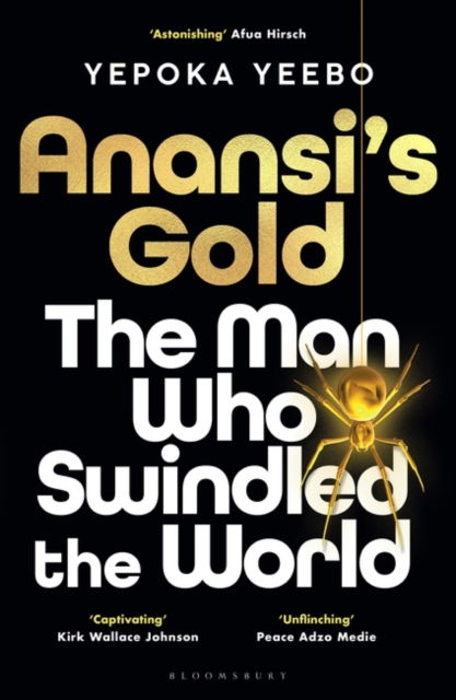 Cover for Yepoka Yeebo · Anansi's Gold: The man who swindled the world. WINNER OF THE JHALAK PRIZE 2024. (Taschenbuch) (2024)