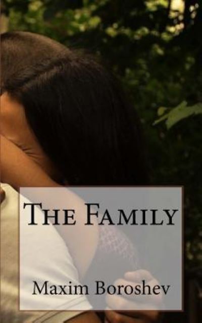 The Family - Maxim Boroshev - Books - CreateSpace Independent Publishing Platf - 9781530910083 - April 6, 2016