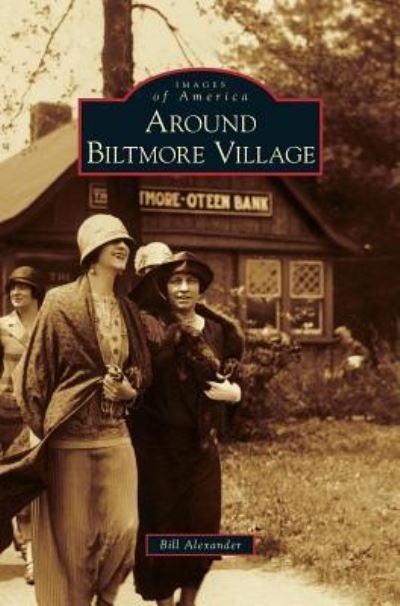 Cover for Bill Alexander · Around Biltmore Village (Hardcover Book) (2008)