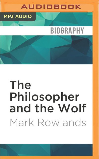 The Philosopher and the Wolf - Gareth Armstrong - Musik - Audible Studios on Brilliance - 9781531843083 - 2. August 2016