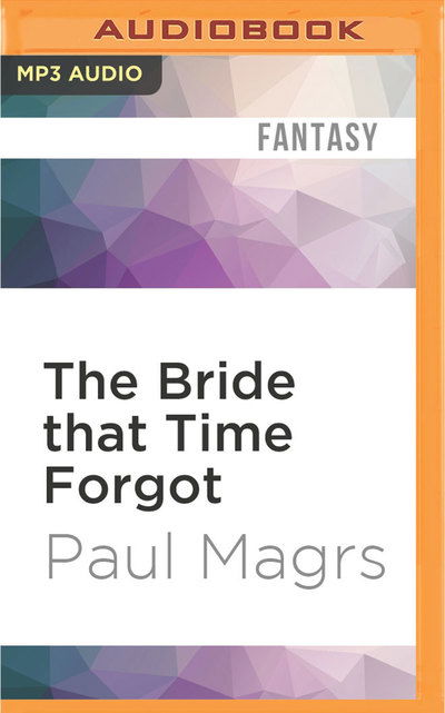 Bride that Time Forgot, The - Paul Magrs - Audio Book - Audible Studios on Brilliance - 9781531872083 - September 13, 2016