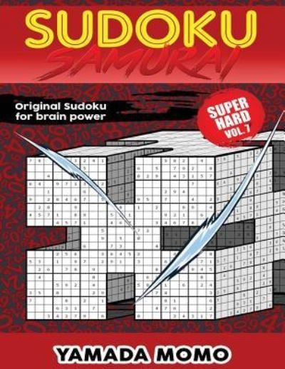 Cover for Yamada Momo · Sudoku Samurai Super Hard : Original Sudoku For Brain Power Vol. 7 (Paperback Bog) (2016)