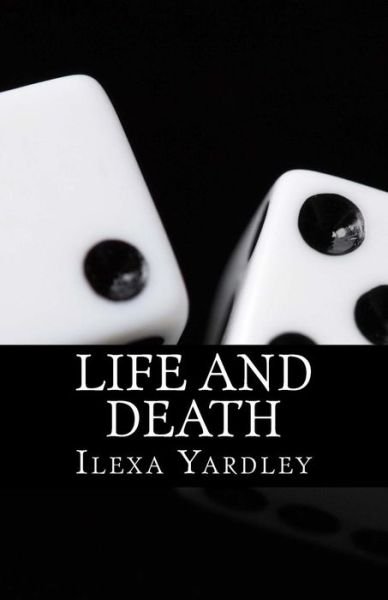 Cover for Ilexa Yardley · Life and Death (Paperback Book) (2016)