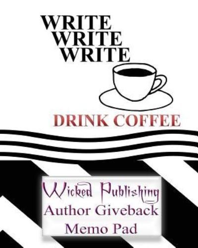 Wicked Publishing Author Giveback Memo Pad - Wicked Publishing - Books - CreateSpace Independent Publishing Platf - 9781532958083 - April 27, 2016