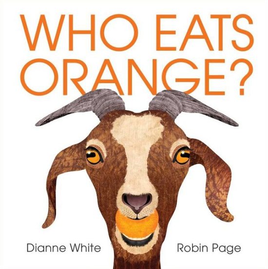 Cover for Dianne White · Who eats orange? (Book) [First edition. edition] (2018)