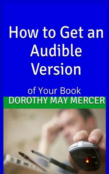 Cover for Dorothy May Mercer · How To Get an Audible Version (Paperback Book) (2016)