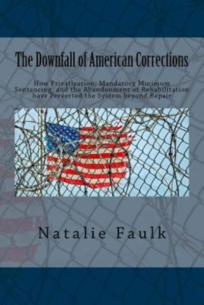 Cover for Natalie Faulk · The Downfall of American Corrections (Paperback Book) (2016)