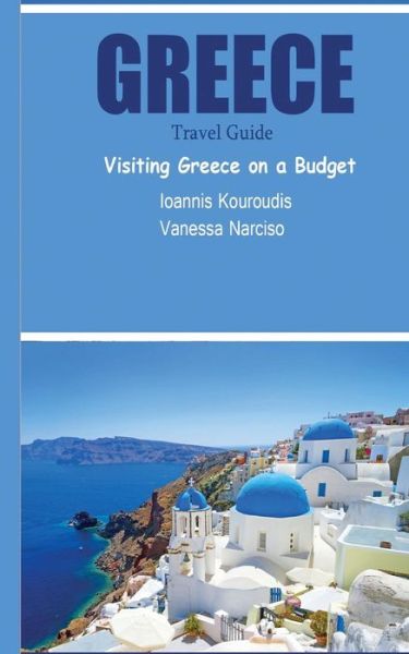 Cover for Ioannis Kouroudis · Greece Travel Guide (Paperback Book) (2016)