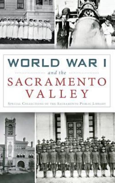 Cover for Special Collections of the Sacramento Pu · World War I and the Sacramento Valley (Hardcover bog) (2016)