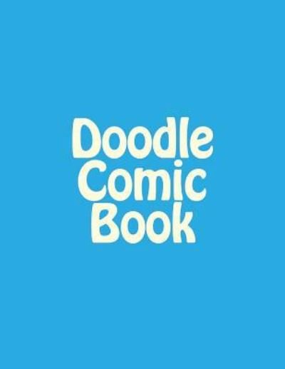 Doodle Comic Book - Tlk Journals - Boeken - Createspace Independent Publishing Platf - 9781540542083 - 21 november 2016