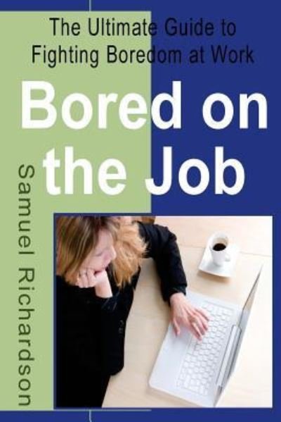 Cover for Samuel Richardson · Bored on the Job (Paperback Book) (2016)