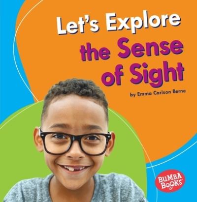 Cover for Emma Carlson Berne · Let's Explore the Sense of Sight (Book) (2020)