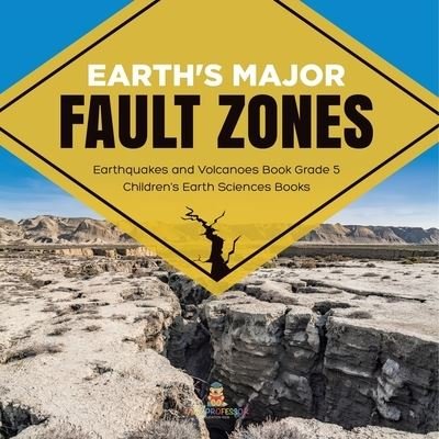 Cover for Baby Professor · Earth's Major Fault Zones Earthquakes and Volcanoes Book Grade 5 Children's Earth Sciences Books (Paperback Book) (2021)