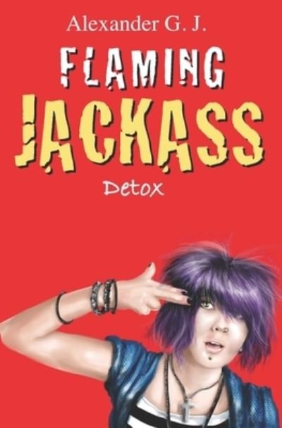 Cover for Alexander G J · Flaming Jackass (Paperback Book) (2020)