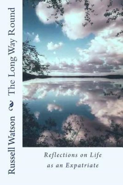 The Long Way Round - Russell Watson - Books - Createspace Independent Publishing Platf - 9781542720083 - February 6, 2017