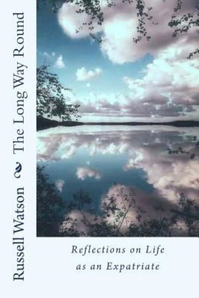 The Long Way Round - Russell Watson - Bøger - Createspace Independent Publishing Platf - 9781542720083 - 6. februar 2017