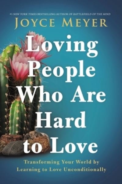 Loving People Who Are Hard to Love - Joyce Meyer - Livros - FaithWords - 9781546016083 - 12 de março de 2024