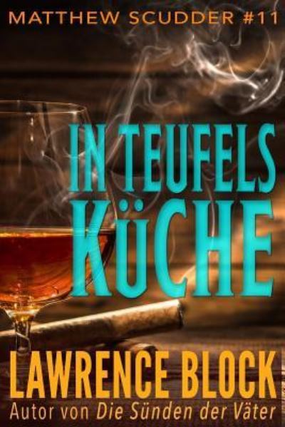 In Teufels Kuche - Lawrence Block - Books - Createspace Independent Publishing Platf - 9781548939083 - July 14, 2017