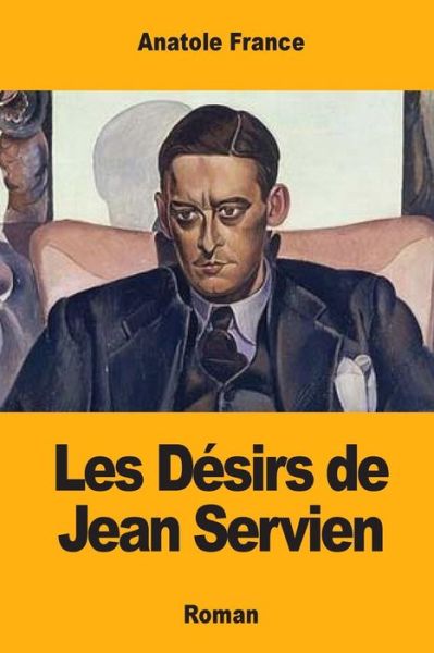 Cover for Anatole France · Les Desirs de Jean Servien (Paperback Book) (2017)