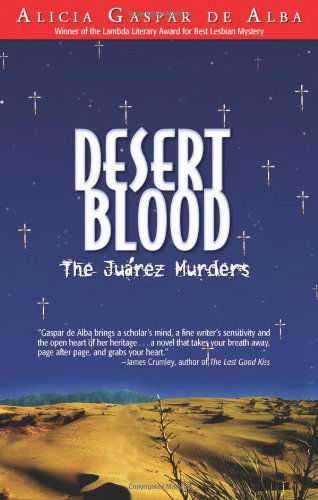 Desert Blood: the Juarez Murders - Alicia Gaspar De Alba - Kirjat - Arte Publico Pr - 9781558855083 - perjantai 31. elokuuta 2007