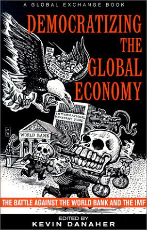 Cover for Kevin Danaher · Democratizing the Global Economy: the Battle Against the World Bank and the Imf (Paperback Book) (2002)