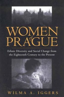 Cover for Iggers, , Wilma Abeles · Women of Prague: Ethnic Diversity and Social Change from the Eighteenth Century to the Present (Inbunden Bok) (1995)