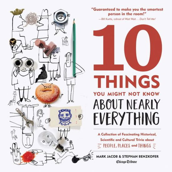 10 Things You Might Not Know About Nearly Everything: A Collection of Fascinating Historical, Scientific and Cultural Trivia about People, Places and Things - Mark Jacob - Books - Surrey Books,U.S. - 9781572842083 - October 10, 2017