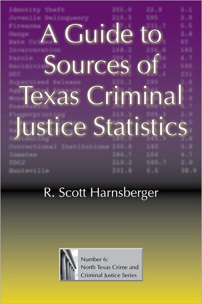Cover for R. Scott Harnsberger · A Guide to Sources of Texas Criminal Justice Statistics (Hardcover Book) [Annotated edition] (2011)