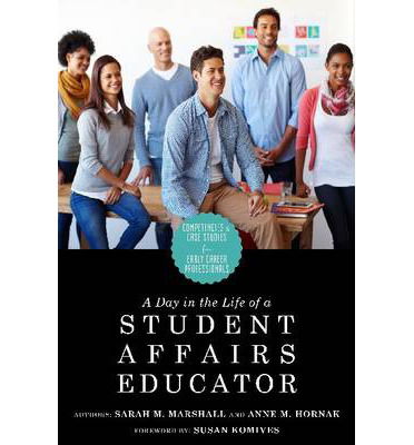 Cover for Anne M. Hornak · A Day in the Life of a Student Affairs Educator: Competencies and Case Studies for Early Career Professionals (Hardcover Book) (2014)