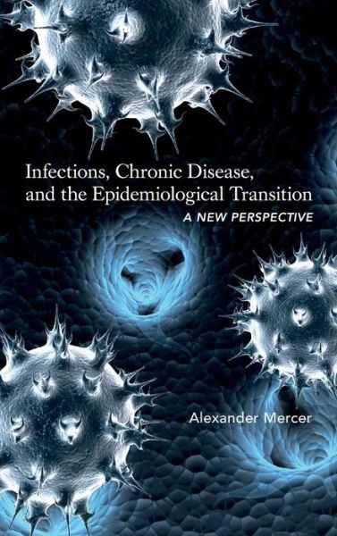 Cover for Alexander Mercer · Infections, Chronic Disease, and the Epidemiolog - A New Perspective (Hardcover Book) (2014)