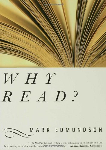 Why Read? - Mark Edmundson - Books - Bloomsbury USA - 9781582346083 - September 1, 2005