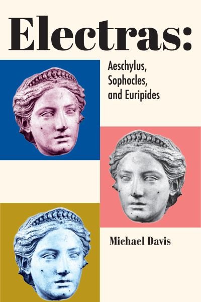 Cover for Michael Davis · Electras: Aeschylus, Sophocles, and Euripides (Paperback Book) (2023)
