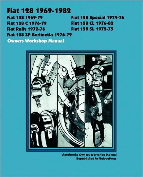 Fiat 128 1969-1982 Owners Workshop Manual - Autobooks - Libros - TheValueGuide - 9781588500083 - 1 de julio de 2008