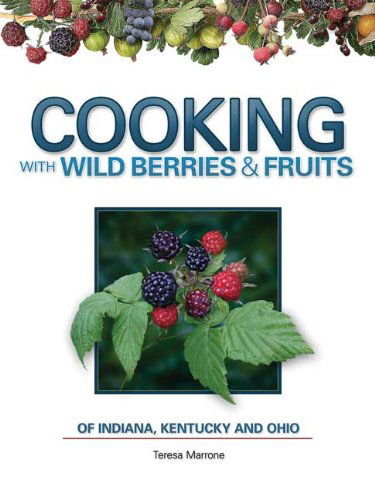 Cover for Teresa Marrone · Cooking Wild Berries Fruits IN, KY, OH - Foraging Cookbooks (Spiral Book) [Spi edition] (2011)