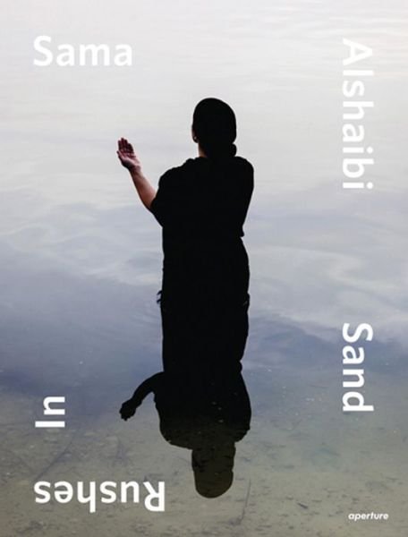 Cover for Isabella Ellaheh Hughes · Sama Alshaibi: Sand Rushes In - First Book (Inbunden Bok) (2015)