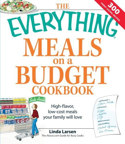 Cover for Linda Larsen · The &quot;Everything&quot; Meals on a Budget Cookbook: High-flavor, Low-cost Meals Your Family Will Love - Everything (Paperback Book) (2008)