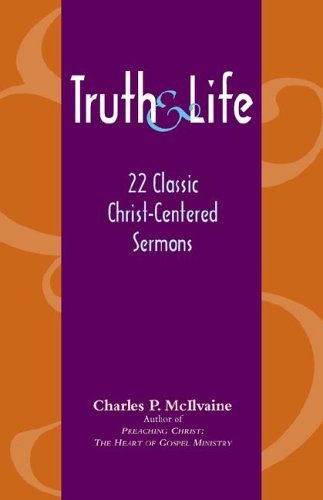 Cover for Charles P. Mcilvaine · Truth and Life: 22 Classic Christ-centered Sermons (Paperback Book) (2005)