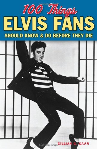 Cover for Gillian G. Gaar · 100 Things Elvis Fans Should Know &amp; Do Before They Die - 100 Things...Fans Should Know (Pocketbok) (2014)