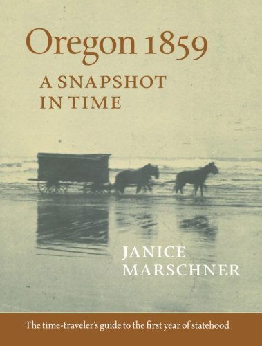 Oregon 1859: A Snapshot in Time - Janice Marschner - Books - Workman Publishing - 9781604695083 - May 3, 2013