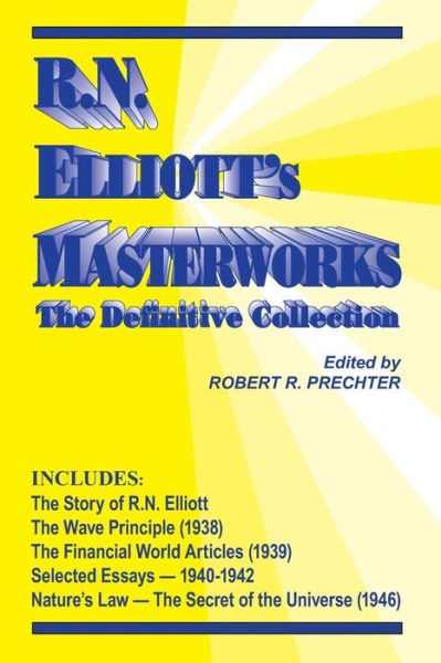 RN Elliott's Masterworks : The Definitive Collection - Ralph Nelson Elliott - Books - New Classics Library - 9781616041083 - February 23, 2017