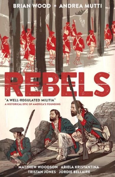 Cover for Brian Wood · Rebels: A Well-regulated Militia (Taschenbuch) (2016)
