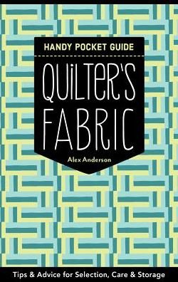 Cover for Alex Anderson · Quilter's Fabric Handy Pocket Guide: Tips &amp; Advice for Selection, Care &amp; Storage (Pocketbok) (2017)