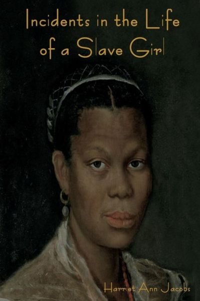 Cover for Harriet Ann Jacobs · Incidents in the Life of a Slave Girl (Paperback Book) (2013)