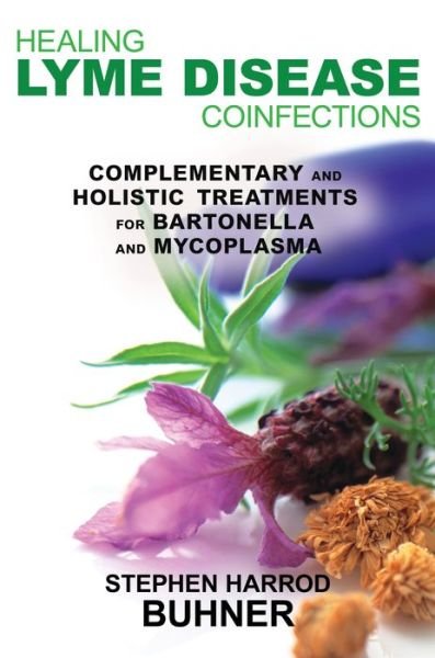 Cover for Stephen Harrod Buhner · Healing Lyme Disease Coinfections: Complementary and Holistic Treatments for Bartonella and Mycoplasma (Paperback Bog) (2013)