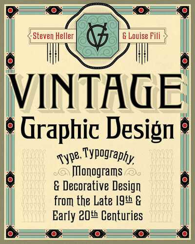 Vintage Graphic Design: Type, Typography, Monograms & Decorative Design from the Late 19th & Early 20th Centuries - Steven Heller - Bøger - Skyhorse Publishing - 9781621537083 - 7. januar 2020