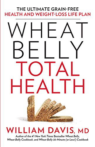 Cover for William Davis · Wheat Belly Total Health: the Ultimate Grain-free Health and Weight-loss Life Plan (Hardcover Book) (2014)