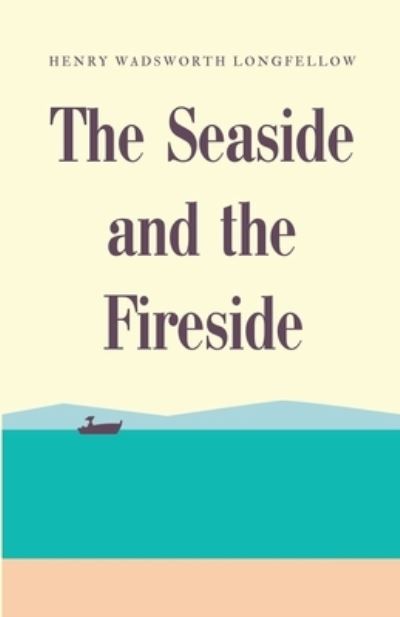 Cover for Henry Wadsworth Longfellow · Seaside and the Fireside (Bok) (2023)