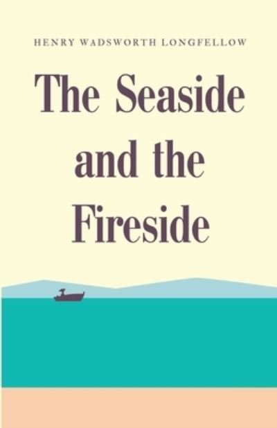 Cover for Henry Wadsworth Longfellow · Seaside and the Fireside (Bog) (2023)