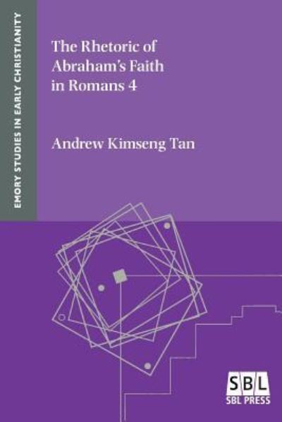 Cover for Andrew Kimseng Tan · The Rhetoric of Abraham's Faith in Romans 4 (Paperback Book) (2018)